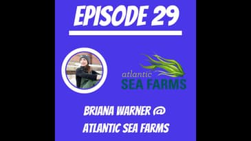 #29 - Briana Warner @ Atlantic Sea Farms