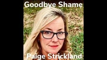 Goodbye Shame With Paige Strickland