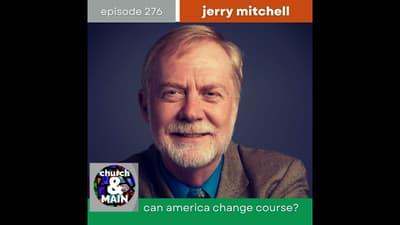 Can America Change Course? with Jerry Mitchell | Episode 276