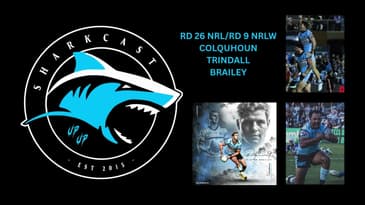 SHARKCAST: RD 26 NRL/RD 9, 2025 NRLW - COLQUHOUN TRINDALL BRAILEY INTERVIEWS