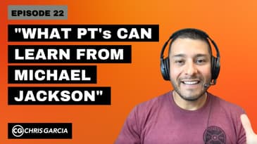 EP022: "What PT's Can Learn From Michael Jackson" | Dr. Chris Garcia