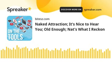Naked Attraction; It's Nice to Hear You; Old Enough; Nat's What I Reckon