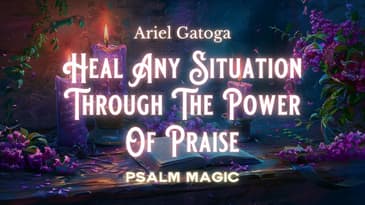Psalm 67: Psalm Magic To Heal Any Situation