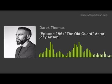 (Episode 196) "The Old Guard" Actor: Joey Ansah.