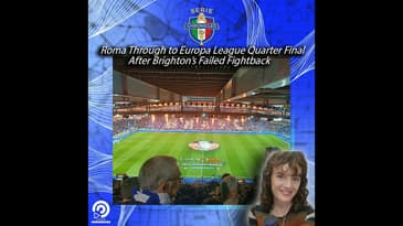 🟡🔴 Roma Through to Europa League Quarter Final After Brighton’s Failed Fightback