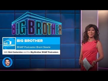 RHAP Podcaster Big Brother Brant Steele