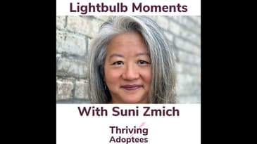Lightbulb Moments With Adoptee Suni Zmich