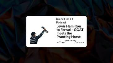 Inside Line F1 Podcast - Lewis Hamilton to Ferrari - GOAT meets the Prancing Horse