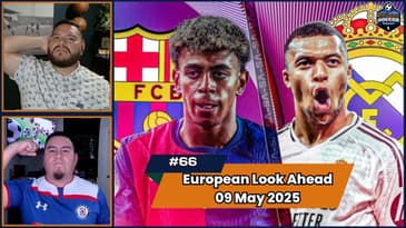 Dortmund back in the top 4?! A close Scudetto race and another El Clasico | Episode 66 May 9th, 2025
