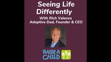Seeing Life Differently Rich Valenza Adoptive Dad, Founder & CEO
