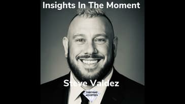 Insights In The Moment With Steve Valdez