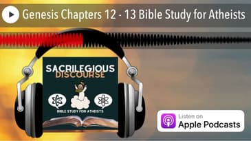 Genesis Chapters 12 - 13 Bible Study for Atheists