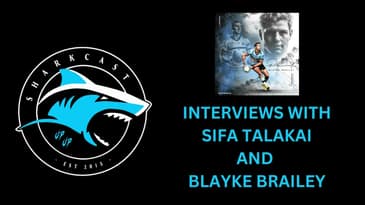 SHARKCAST: INTERVIEWS WITH SIFA TALAKAI AND BLAYKE BRAILEY - CRONULLA SHARKS PRELIM WEEK 2024!