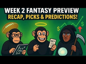 Episode 67:  Week 2 Fantasy Preview: Picks, Predictions & Week 1 Recap!