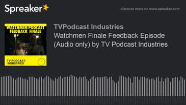 Watchmen Finale Feedback Episode (Audio only) by TV Podcast Industries (made with Spreaker)