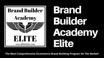 Brand Builder Academy Elite - Learn How To Build A 6-Figure Ecommerce Brand In 2022