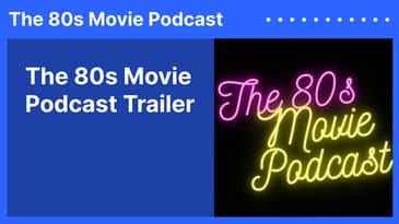 The 80s Movie Podcast Trailer | The 80s Movie Podcast