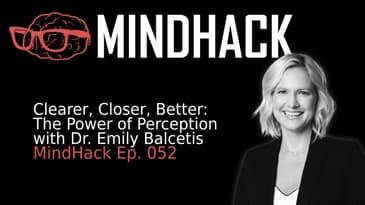 Clearer, Closer, Better: The Power of Perception with Dr. Emily Balcetis | Ep. 052