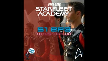BONUS: Starfleet Academy "Vitus Reflux" - Patience and Empathy
