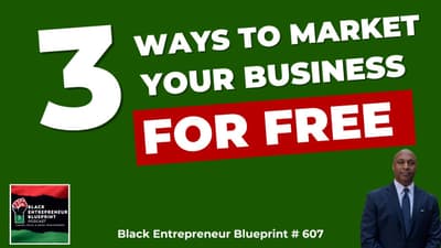 Black Entrepreneur Blueprint 607 - Jay Jones - Three Simple Ways To Market Your Business For Free