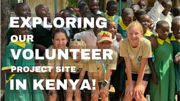 Through A Child's Eyes: Exploring Our Volunteer Project Site in Kenya!