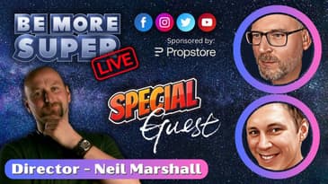 Be More Super Live - Special guest Director Neil Marshall
