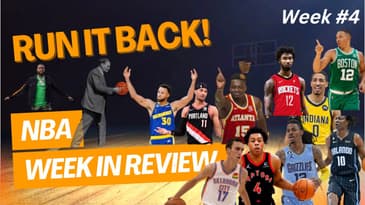 Run it Back! NBA Week in Review - Week 4