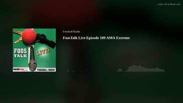 FoosTalk Live Episode 109 AMA Extreme