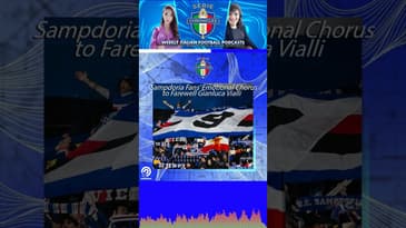 Sampdoria Fans' Emotional Chorus to Farewell Gianluca Vialli