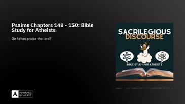 Psalms Chapters 148 - 150: Bible Study for Atheists