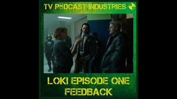 Loki Episode 1 Feedback podcast from TV Podcast Industries