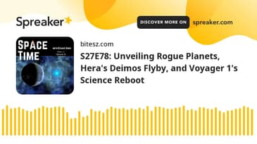 S27E78: Unveiling Rogue Planets, Hera's Demos Flyby, and Voyager 1's Science Reboot
