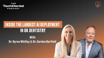 The Largest AI Deployment in UK Dentistry | MyDentist x Overjet | TechDental Podcast