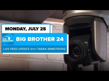 BB24 July 25 Live Feed Update | Big Brother 24
