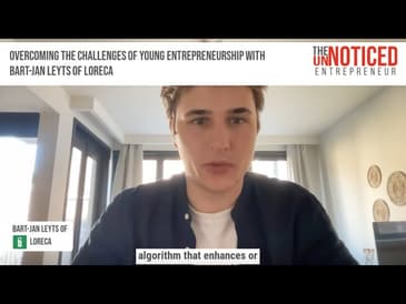 Overcoming the Challenges of Young Entrepreneurship with Bart-Jan Leyts of Loreca