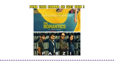 Ep 171  Farzi, The Romantics | Khandaan A Bollywood Podcast | Bingepods | Film Review