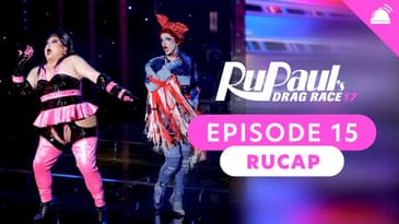 RuPaul’s Drag Race Season 17 Ep 15 Recap