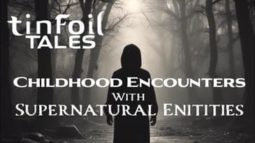 Ep. 91: Childhood Encounters with Supernatural Entities