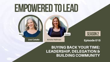 Buying Back Your Time: Leadership, Delegation & Building Community with Krista Helman