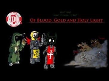 ADR Episode 205: Of Blood, Gold and Holy Light