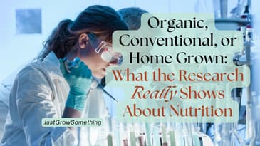 Organic, Conventional, or Home Grown: What the Research Really Says About the Nutrition - Ep. 313