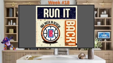 Run it Back! NBA Week in Review - LA Clippers Edition, Week #18