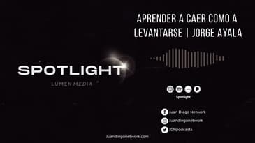 Spotlight - Aprender a caer como a levantarse (ft. Jorge Ayala) T1 Ep. 17
