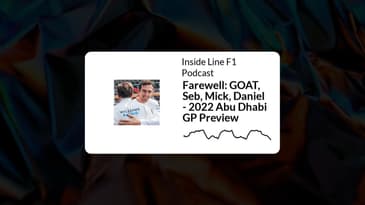 Inside Line F1 Podcast - Farewell: GOAT, Seb, Mick, Daniel - 2022 Abu Dhabi GP Preview