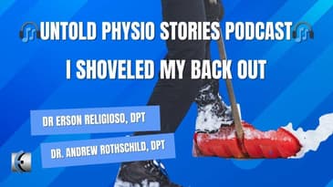 Untold Physio Stories Podcast - I Shoveled My Back Out