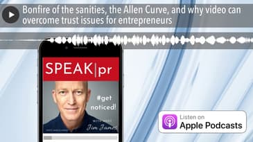 Bonfire of the sanities, the Allen Curve, and why video can overcome trust issues for entrepreneurs