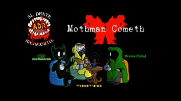 ADR Episode 427: Mothman Cometh