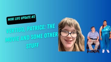 Mini Life Update 2: Vertigo, Patrice: The Movie, and Some Other Stuff