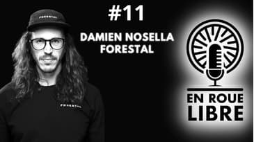 #11 - Damien Nosella - Forestal - De la fabrication de potences à celle des VTTAE les plus innovants