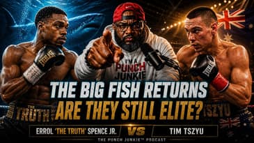The Big Fish Returns (Spence vs. Tszyu Reaction) | The Punch Junkie™ Podcast